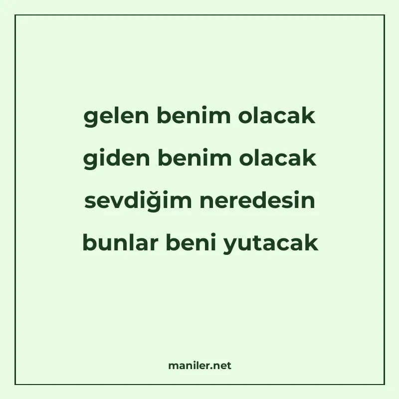 gelen benim olacak giden benim olacak sevdiğim neredesin bun manisi görseli