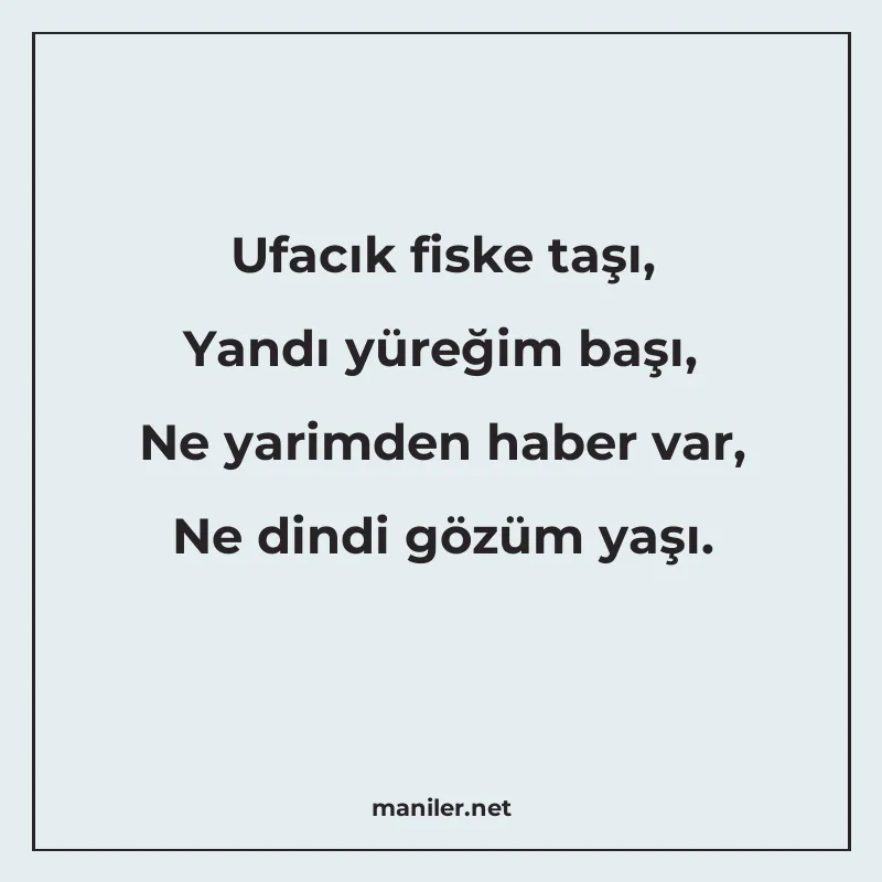 Ufacık fiske taşı, Yandı yüreğim başı, Ne yarimden haber var manisi görseli