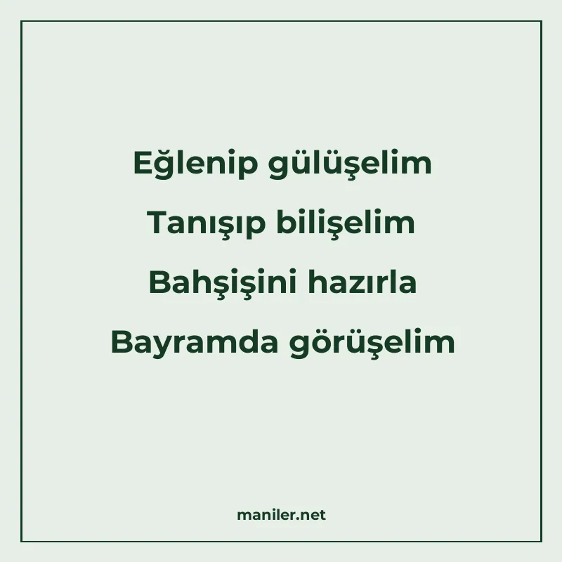 Eğlenip gülüşelim Tanışıp bilişelim Bahşişini hazırla Bayram manisi görseli