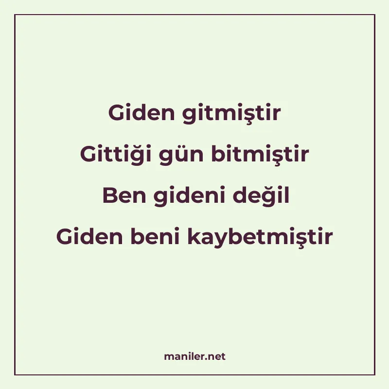 Giden gitmiştir Gittiği gün bitmiştir Ben gideni değil Giden manisi görseli