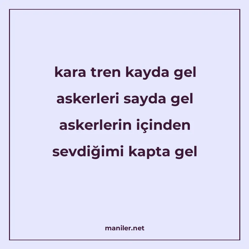 kara tren kayda gel askerleri sayda gel askerlerin içinden s manisi görseli