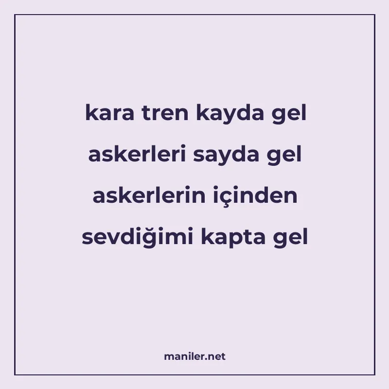kara tren kayda gel askerleri sayda gel askerlerin içinden s manisi görseli