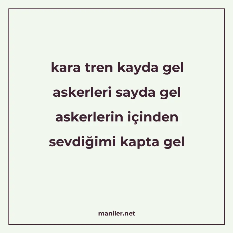 kara tren kayda gel askerleri sayda gel askerlerin içinden s manisi görseli