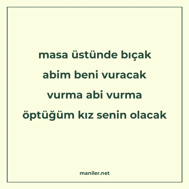 masa üstünde bıçak abim beni vuracak vurma abi vurma öptüğüm