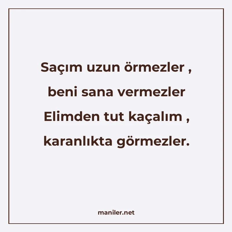 Saçım uzun örmezler , beni sana vermezler Elimden tut kaçalı manisi görseli