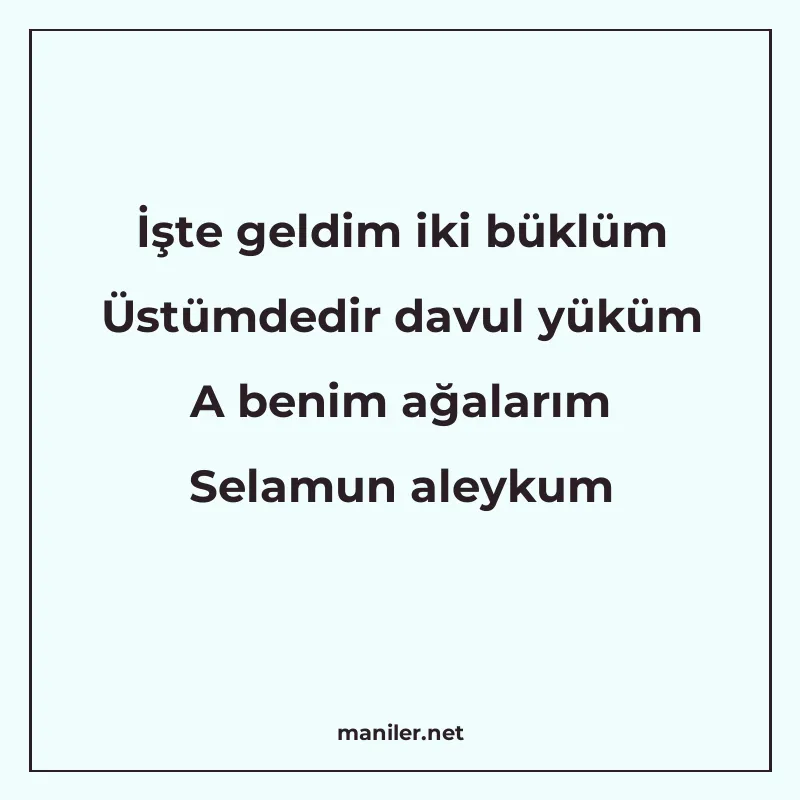 İşte geldim iki büklüm Üstümdedir davul yüküm A benim ağalar manisi görseli