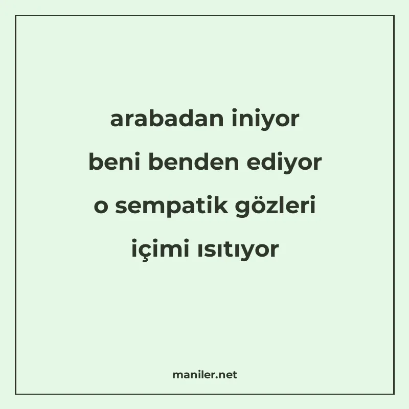 arabadan iniyor beni benden ediyor o sempatik gözleri içimi manisi görseli