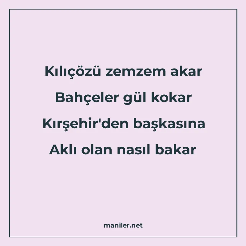 Kılıçözü zemzem akar Bahçeler gül kokar Kırşehir'den başkası manisi görseli