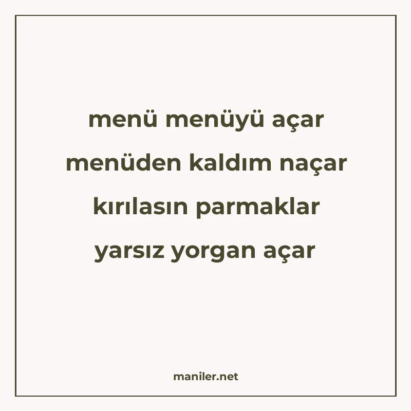 menü menüyü açar menüden kaldım naçar kırılasın parmaklar ya manisi görseli
