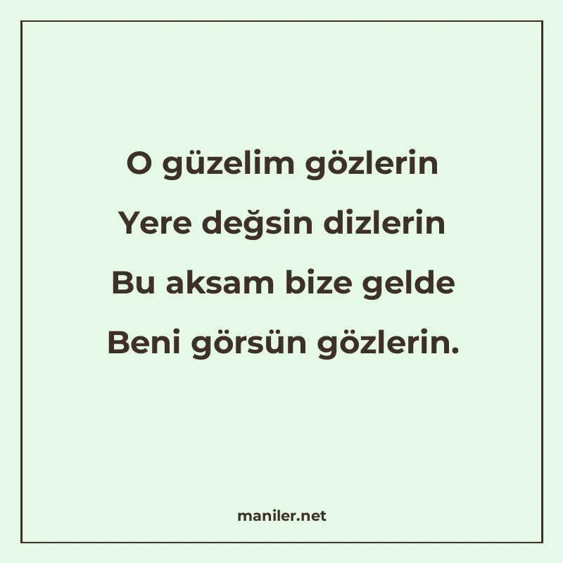 O güzelim gözlerin Yere değsin dizlerin Bu aksam bize gelde manisi görseli