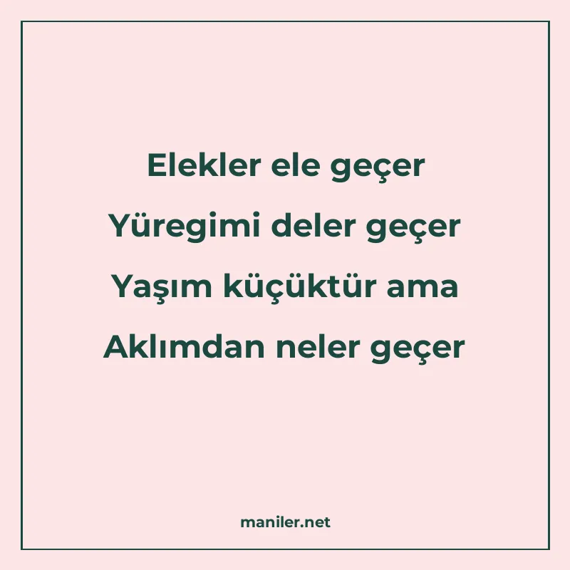 Elekler ele geçer Yüregimi deler geçer Yaşım küçüktür ama Ak manisi görseli