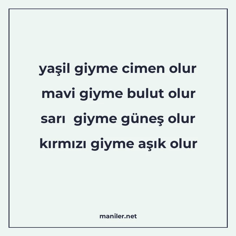 yaşil giyme cimen olur mavi giyme bulut olur sarı giyme güne manisi görseli