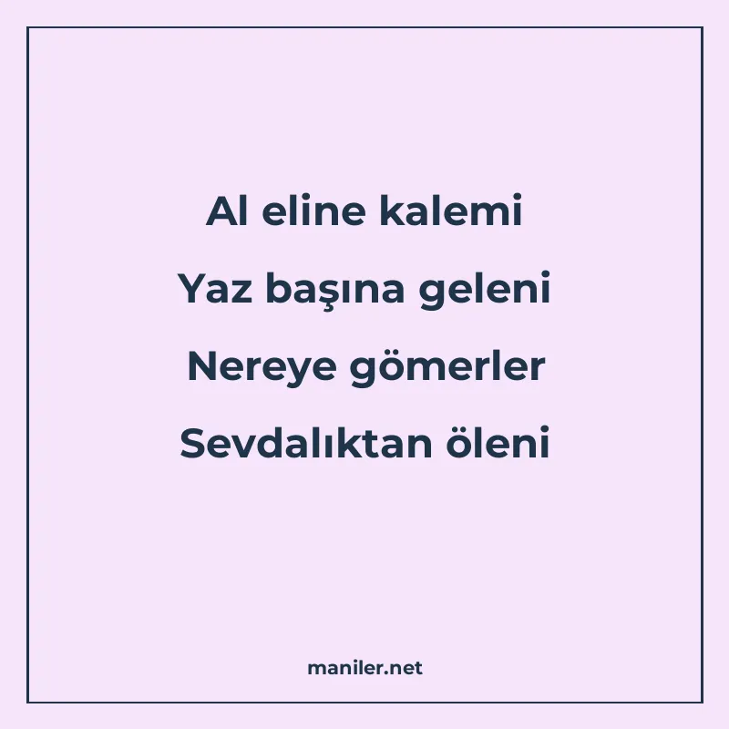 Al eline kalemi Yaz başına geleni Nereye gömerler Sevdalıkta manisi görseli