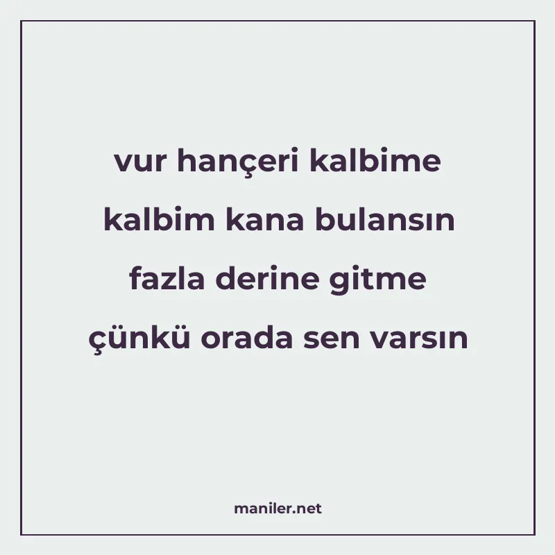 vur hançeri kalbime kalbim kana bulansın fazla derine gitme manisi görseli