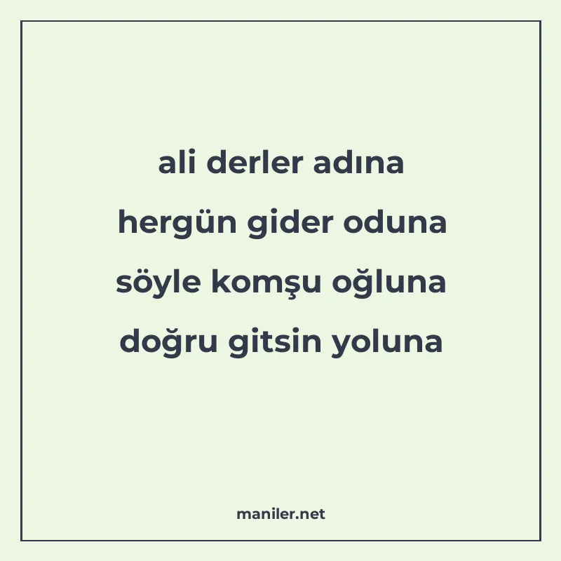 ali derler adına hergün gider oduna söyle komşu oğluna doğru manisi görseli