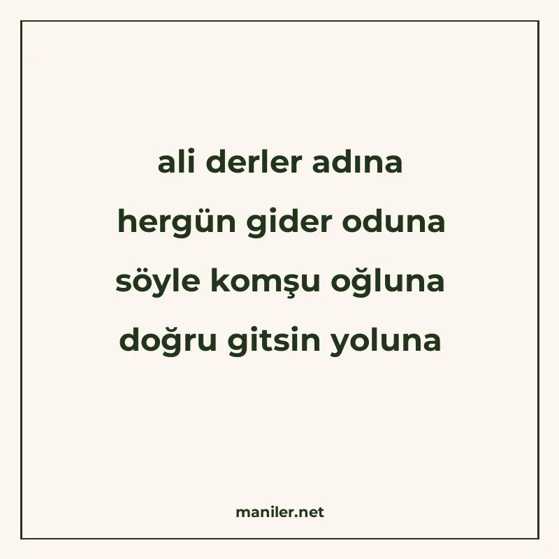 ali derler adına hergün gider oduna söyle komşu oğluna doğru manisi görseli