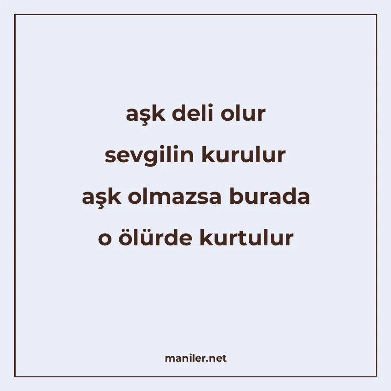 aşk deli olur sevgilin kurulur aşk olmazsa burada o ölürde k manisi görseli