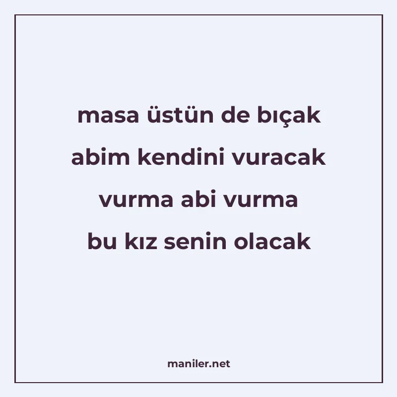 masa üstün de bıçak abim kendini vuracak vurma abi vurma bu manisi görseli
