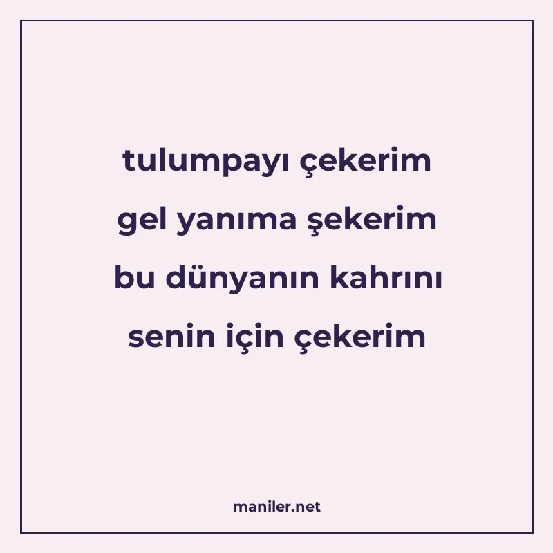 tulumpayı çekerim gel yanıma şekerim bu dünyanın kahrını sen manisi görseli