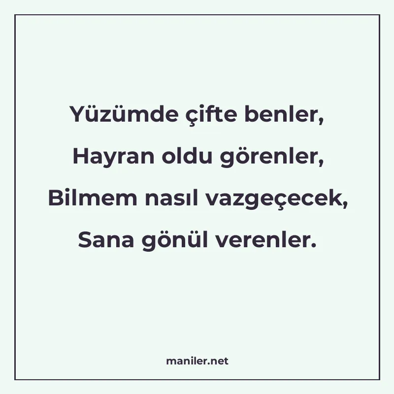 Yüzümde çifte benler, Hayran oldu görenler, Bilmem nasıl vaz manisi görseli