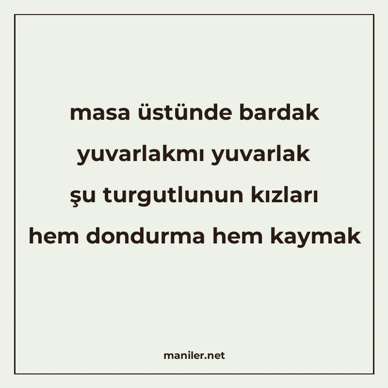 masa üstünde bardak yuvarlakmı yuvarlak şu turgutlunun kızla manisi görseli