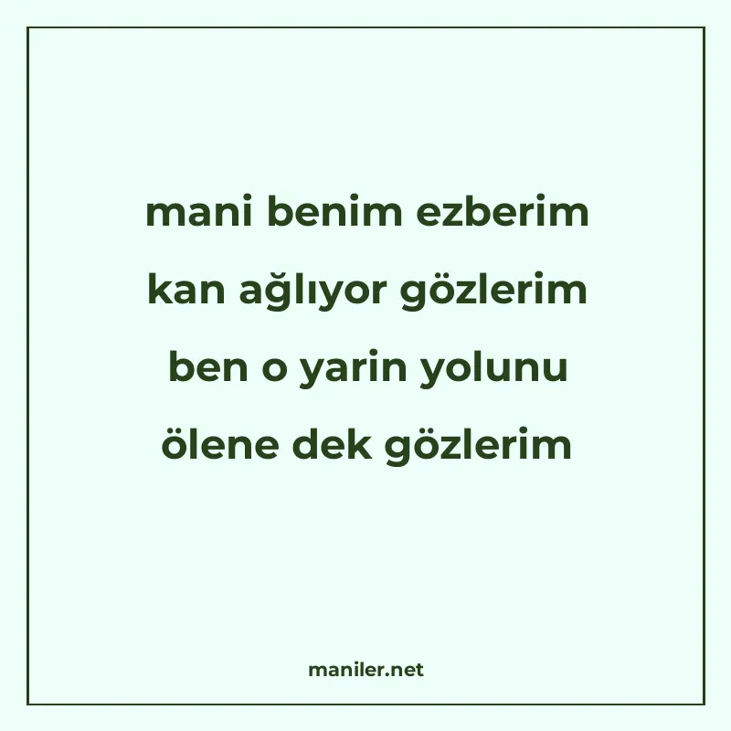 mani benim ezberim kan ağlıyor gözlerim ben o yarin yolunu ö manisi görseli