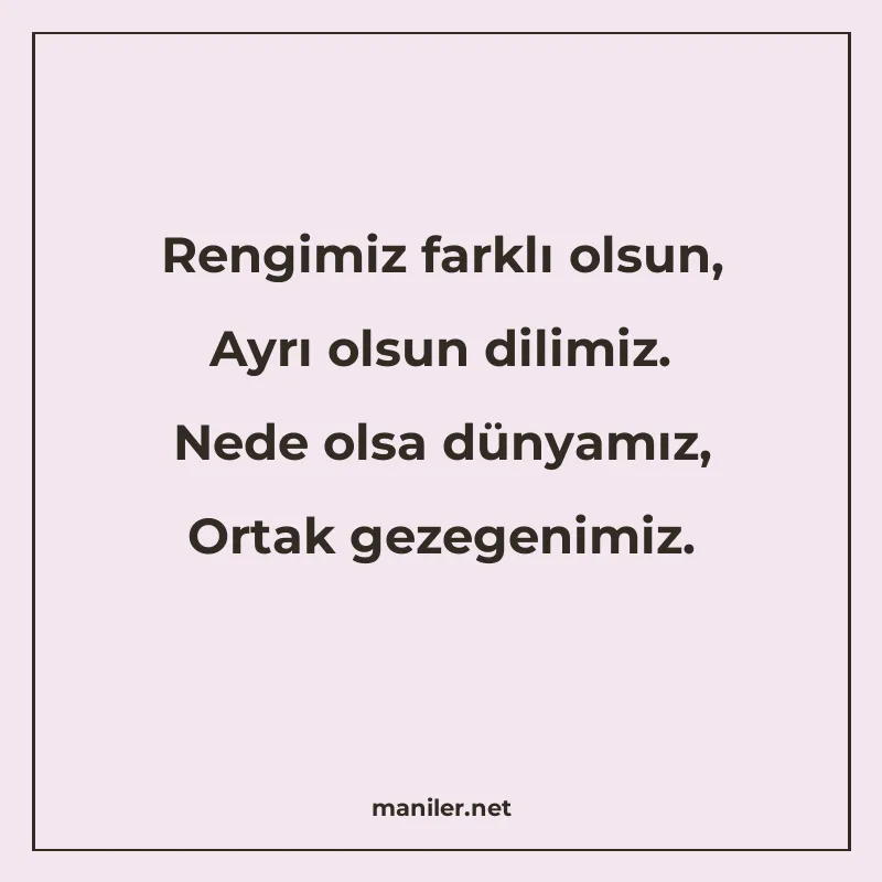 Rengimiz farklı olsun, Ayrı olsun dilimiz. Nede olsa dünyamı manisi görseli