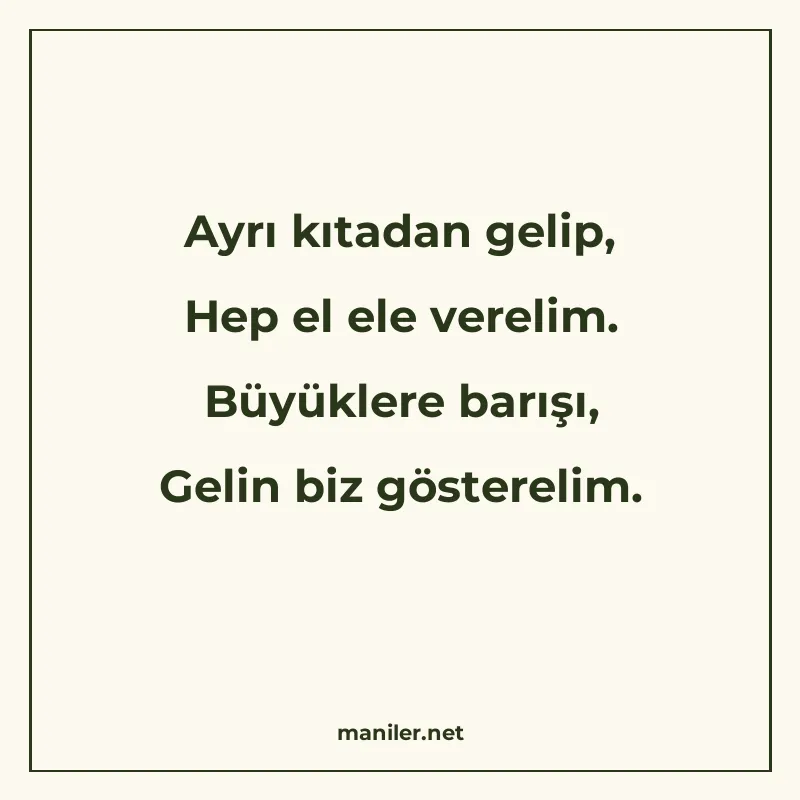 Ayrı kıtadan gelip, Hep el ele verelim. Büyüklere barışı, Ge manisi görseli