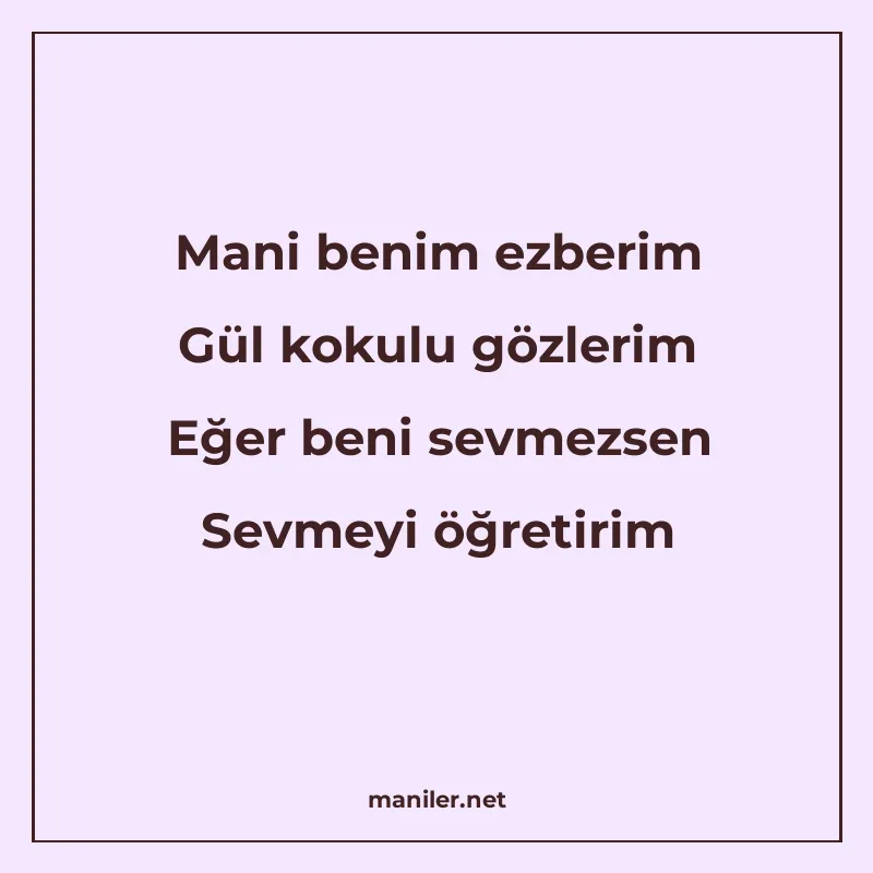 Mani benim ezberim Gül kokulu gözlerim Eğer beni sevmezsen S manisi görseli