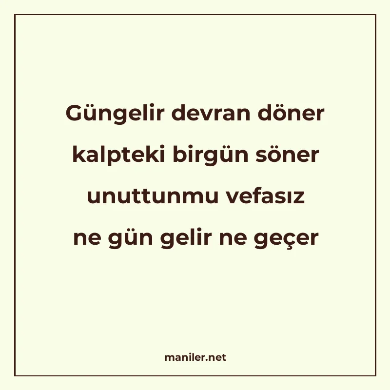 Güngelir devran döner kalpteki birgün söner unuttunmu vefası manisi görseli