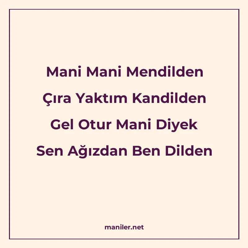 Mani Mani Mendilden Çıra Yaktım Kandilden Gel Otur Mani Diye manisi görseli