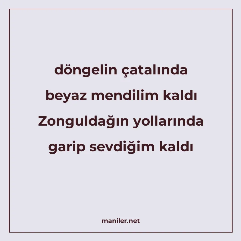 döngelin çatalında beyaz mendilim kaldı Zonguldağın yolların manisi görseli