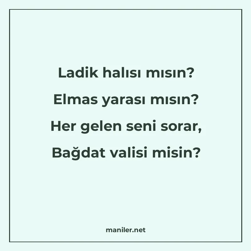 Ladik halısı mısın? Elmas yarası mısın? Her gelen seni sorar manisi görseli