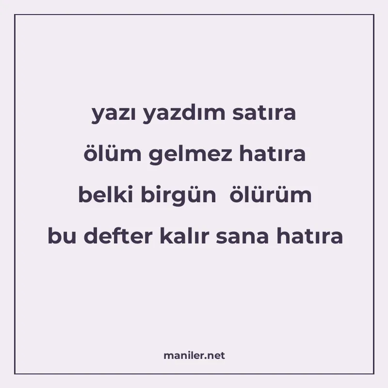 yazı yazdım satıra ölüm gelmez hatıra belki birgün ölürüm bu manisi görseli