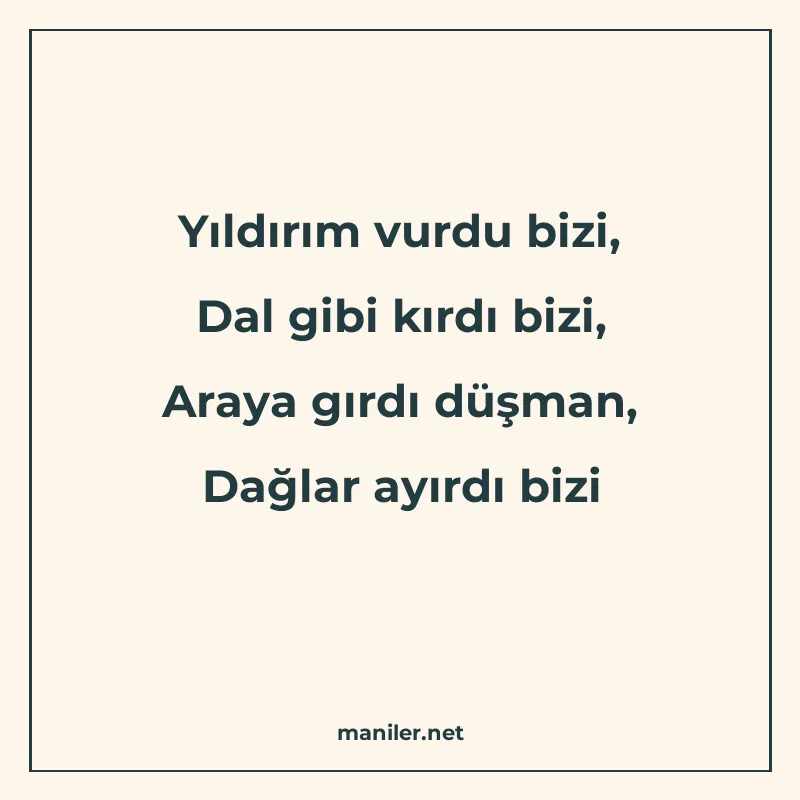 Yıldırım vurdu bizi, Dal gibi kırdı bizi, Araya gırdı düşman manisi görseli