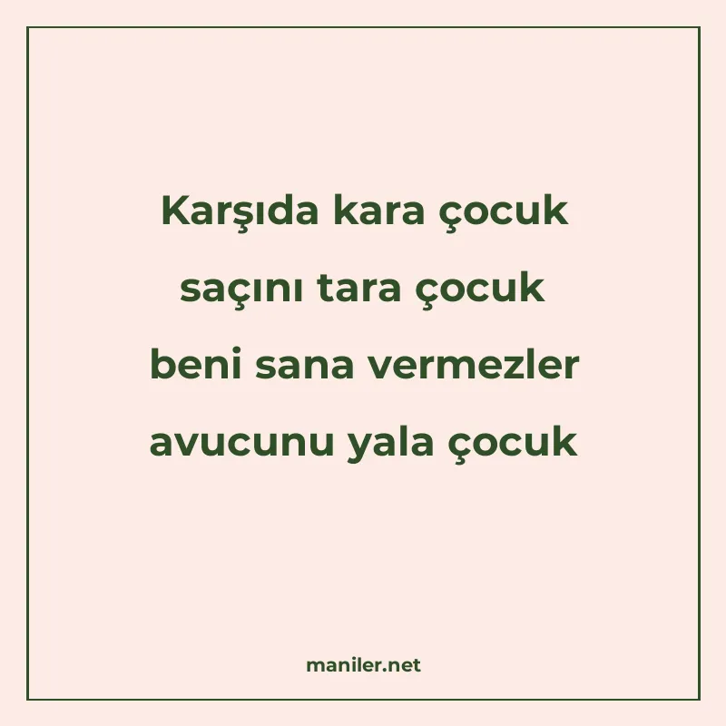 Karşıda kara çocuk saçını tara çocuk beni sana vermezler avu manisi görseli