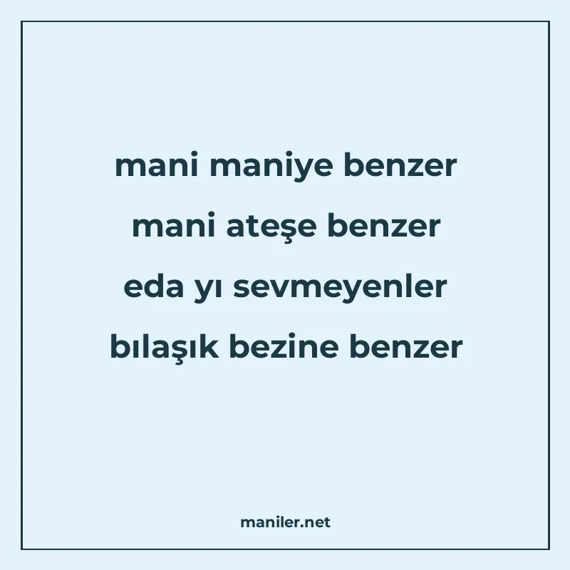 mani maniye benzer mani ateşe benzer eda yı sevmeyenler bıla manisi görseli