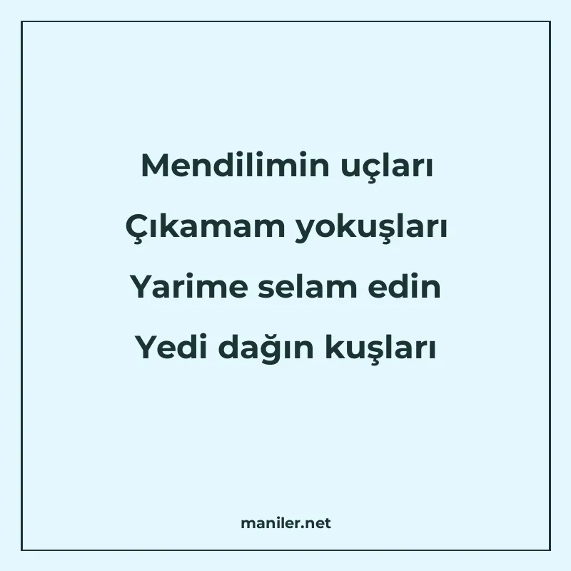 Mendilimin uçları Çıkamam yokuşları Yarime selam edin Yedi d manisi görseli
