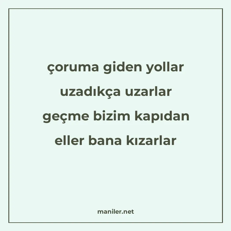 çoruma giden yollar uzadıkça uzarlar geçme bizim kapıdan ell manisi görseli