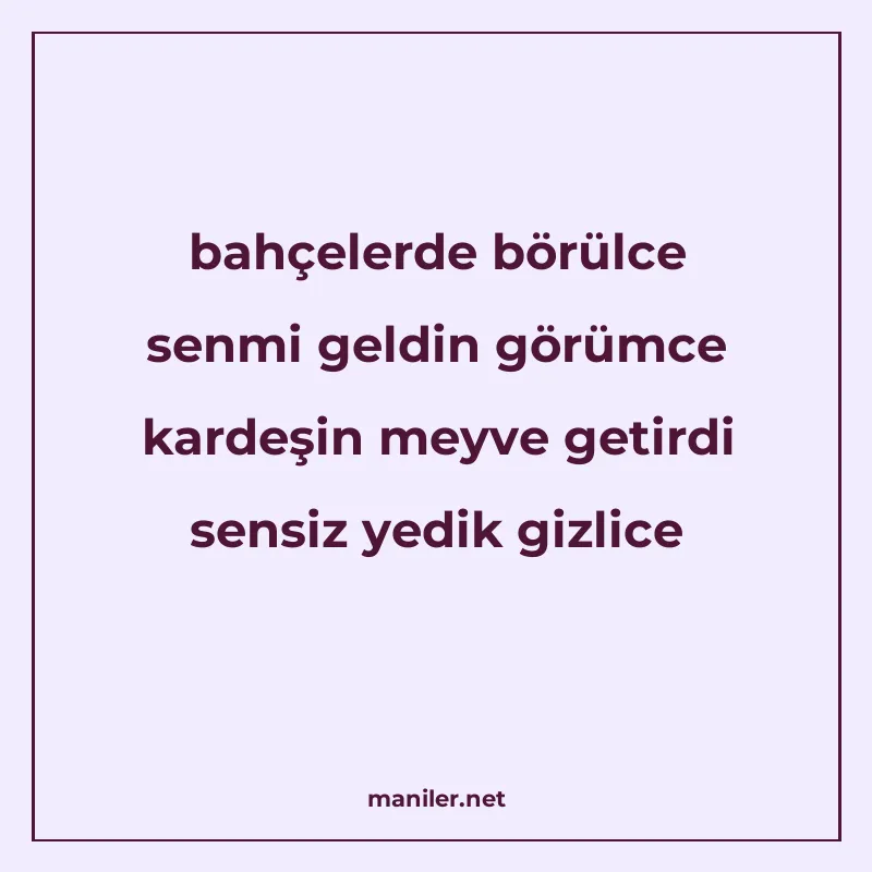 bahçelerde börülce senmi geldin görümce kardeşin meyve getir manisi görseli