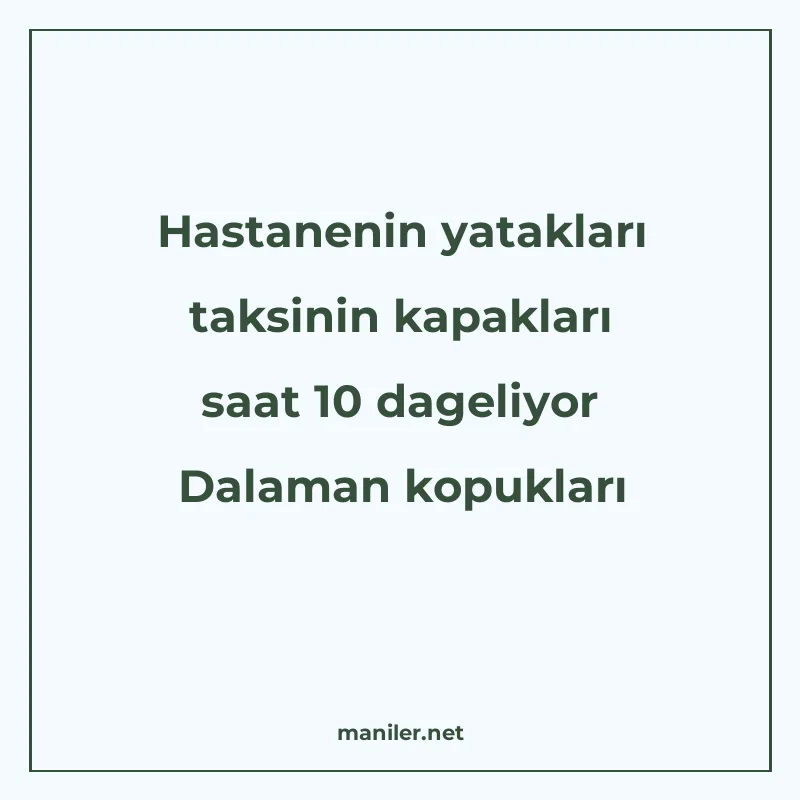 Hastanenin yatakları taksinin kapakları saat 10 dageliyor Da manisi görseli
