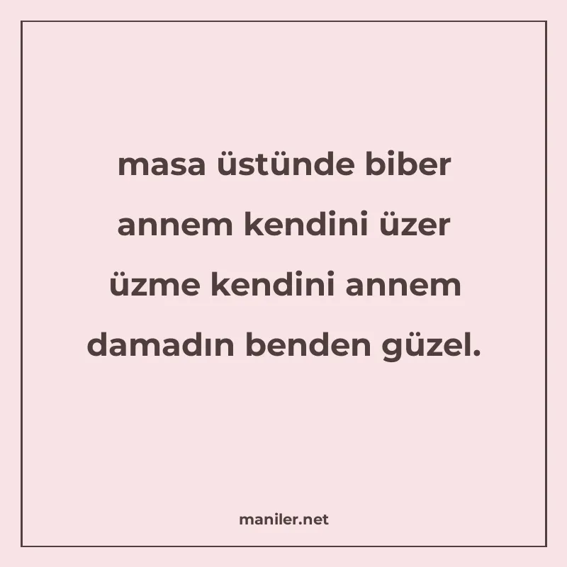 masa üstünde biber annem kendini üzer üzme kendini annem dam manisi görseli