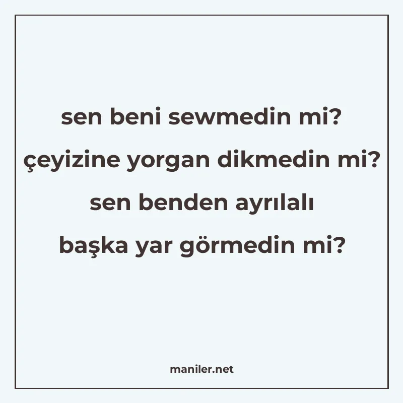 sen beni sewmedin mi? çeyizine yorgan dikmedin mi? sen bende manisi görseli