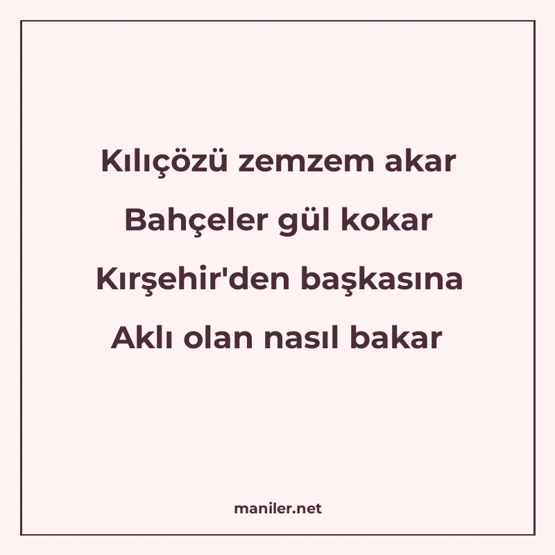 Kılıçözü zemzem akar Bahçeler gül kokar Kırşehir'den başkası manisi görseli