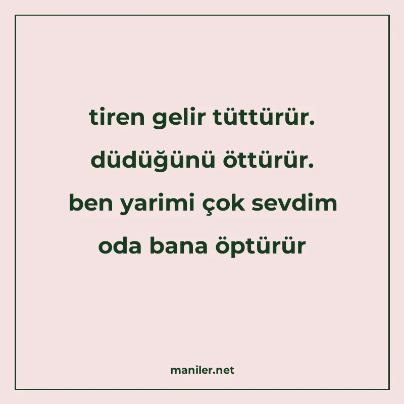 tiren gelir tüttürür. düdüğünü öttürür. ben yarimi çok sevdi manisi görseli