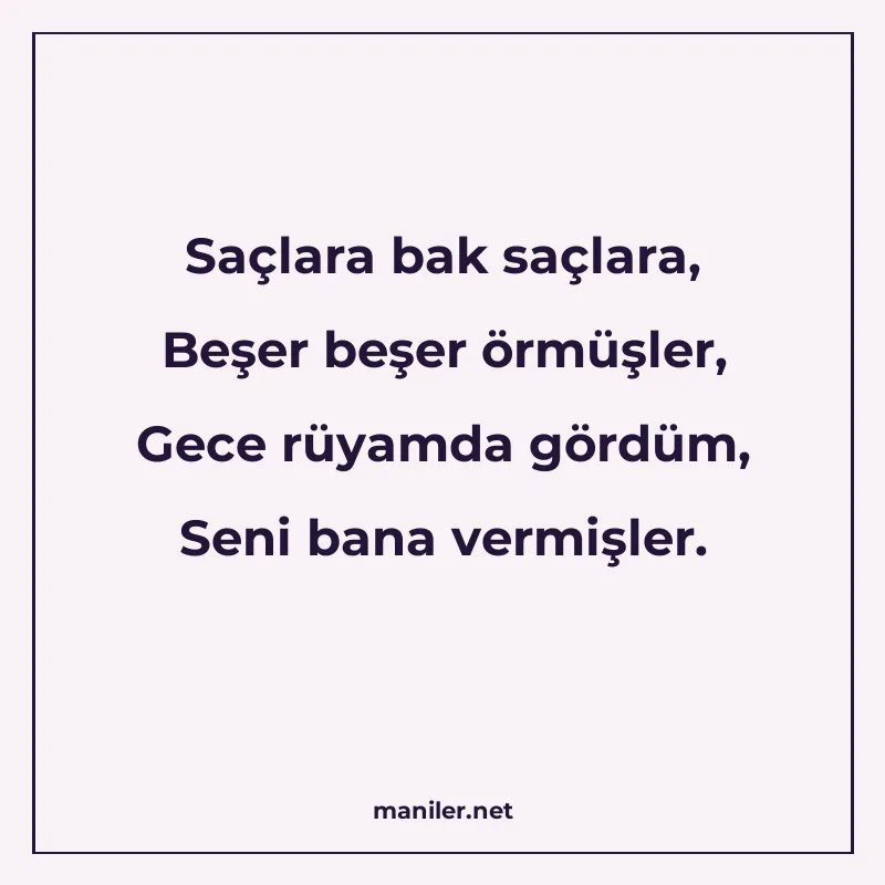 Saçlara bak saçlara, Beşer beşer örmüşler, Gece rüyamda görd manisi görseli
