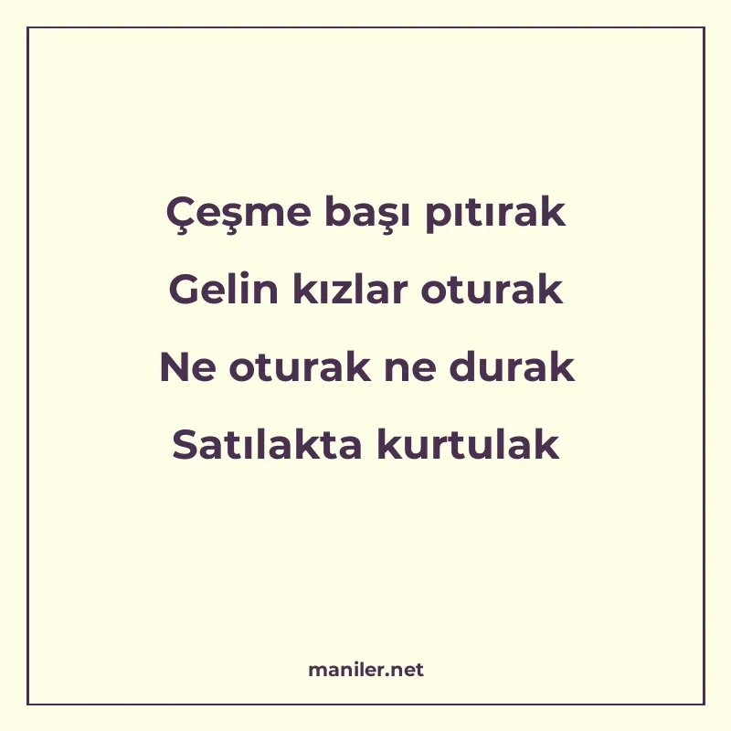 Çeşme başı pıtırak Gelin kızlar oturak Ne oturak ne durak Sa manisi görseli