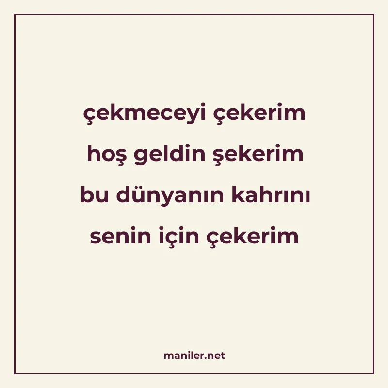 çekmeceyi çekerim hoş geldin şekerim bu dünyanın kahrını sen manisi görseli