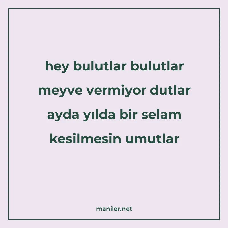 hey bulutlar bulutlar meyve vermiyor dutlar ayda yılda bir s manisi görseli