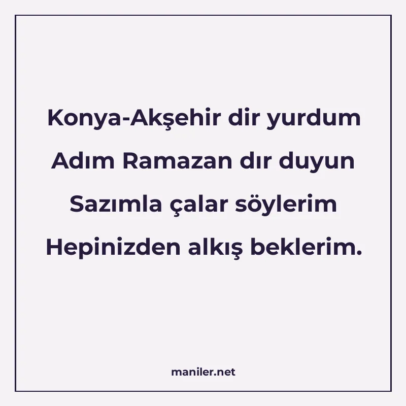 Konya-Akşehir dir yurdum Adım Ramazan dır duyun Sazımla çala manisi görseli